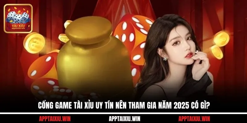 Cổng Game Tài Xỉu Uy Tín Nên Tham Gia Năm 2025 Có Gì? 6 Cổng game tài xỉu uy tín nên tham gia năm 2025