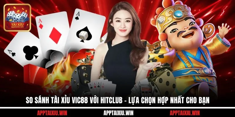 So Sánh Tài Xỉu Vic88 Với Hitclub - Lựa Chọn Hợp Nhất Cho Bạn 4 So sánh tài xỉu Vic88 với Hitclub
