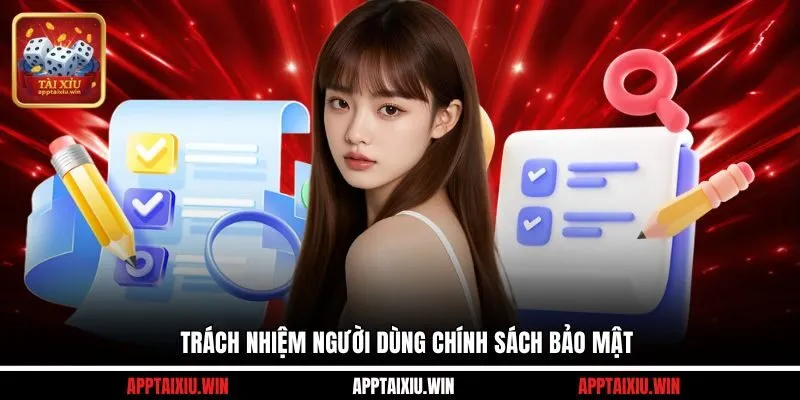 Chính Sách Bảo Mật 3 Trách nhiệm người dùng chính sách bảo mật